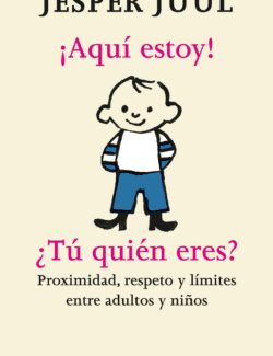 ¡Aquí estoy! ¿Tú quién eres? Proximidad. Respeto y Límites Entre Adultos y Niños