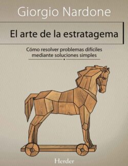 El Arte de la Estratagema: Cómo Resolver Problemas Difíciles Mediante Soluciones Simples
