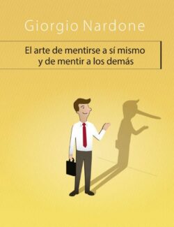 El Arte de Mentirse a Sí Mismo y de Mentir a los Demás