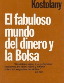el fabuloso mundo del dinero y la bolsa andre kostolany 1ra edicion
