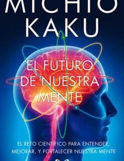 El Futuro de Nuestra Mente