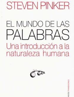 el mundo de las palabras una introduccion a la naturaleza humana steven pinker 1ra edicion