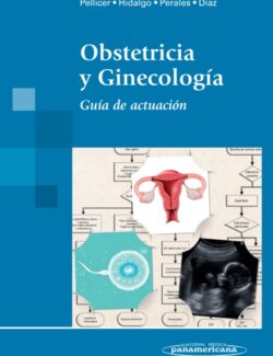 Obstetricia y Ginecología: Guía de Actuación