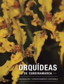 Orquídeas de Cundinamarca: Conservación y Aprovechamiento Sostenible – María Piedad Baptiste – 1ra Edición