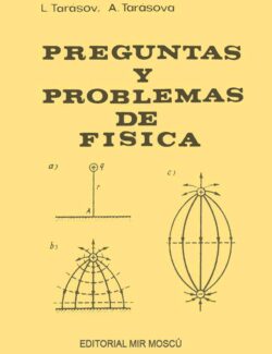 Preguntas y Problemas de Física – L. Tarasov, A. Tarasova – 1ra EdiciónPreguntas y Problemas de Física – L. Tarasov, A. Tarasova – 1ra Edición