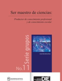Ser Maestro de Ciencias: Productor de Conocimiento Profesional y Conocimiento Escolar