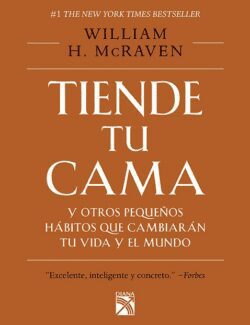 tiende tu cama y otros pequenos habitos que cambiaran tu vida y el mundo william h mcraven 1ra edicion