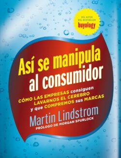Así se Manipula al Consumidor – Martin Lindstrom – 1ra Edición