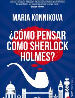 ¿Cómo Pensar Como Sherlock Holmes?