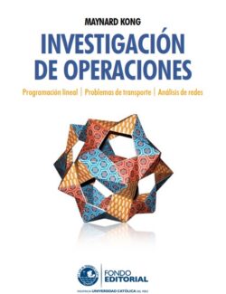 Investigación de Operaciones: Programación Lineal. Problemas de Transporte. Análisis de Redes