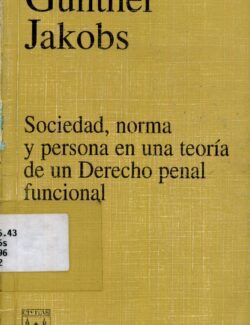 Sociedad. Norma y Persona en una Teoría de un Derecho Penal Funcional