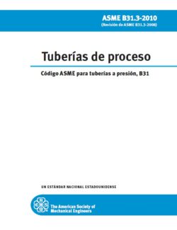Tuberías de Proceso: Código ASME para Tuberías a Presión. B31