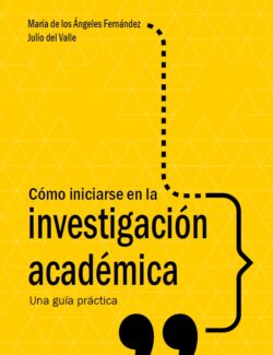 Cómo Iniciarse en la Investigación Académica. Una Guía Práctica