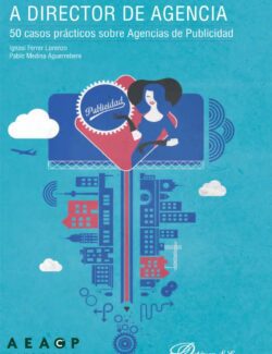 De Director de Cuentas a Director de Agencia: 50 Casos Prácticos Sobre Agencias de Publicidad