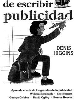 El Arte de Escribir Publicidad – Dermis Higgins – 1ra Edición