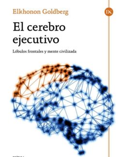El Cerebro Ejecutivo. Lóbulos Frontales y Mente Civilizada