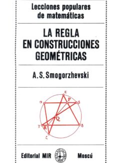 Lecciones Populares de Matemáticas: La Regla en Construcciones Geométricas