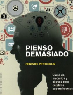 Pienso Demasiado: Curso De Mecánica y Pilotaje para Cerebros Superficientes