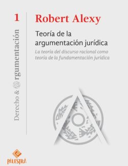 Teoría de la Argumentación Jurídica – Robert Alexy – 1ra Edición