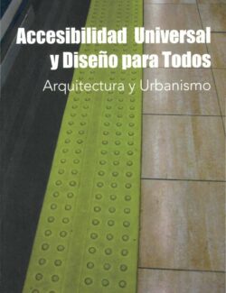 Accesibilidad Universal y Diseño para Todos: Arquitectura y Urbanismo – Jesús Hernández Galán – 1ra Edición