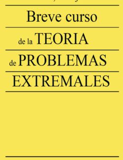 Breve Curso de la Teoría de Problemas Extrémales – E. Galéev, V. Tijomírov – 1ra Edición