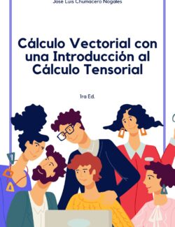 Cálculo Vectorial con una Introducción al Cálculo Tensorial – José Luis Chumacero Nogales – 1ra Edición