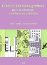 Diseño: Técnicas Gráficas para Arquitectos, Diseñadores y Artistas – Tom Porter, Sue Goodman – 1ra Edición