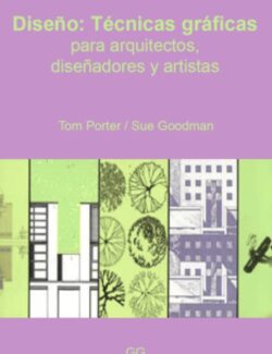 Diseño: Técnicas Gráficas para Arquitectos, Diseñadores y Artistas – Tom Porter, Sue Goodman – 1ra Edición