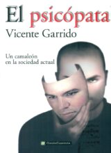 El Psicópata: Un Camaleón en la Sociedad Actual – Vicente Garrido – 1ra Edición
