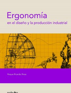 Ergonomía en el Diseño y la Producción Industrial – Roque Ricardo Rivas – 1ra Edición