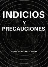 Indicios y Presunciones – Gustavo Peláez Vargas – 1ra Edición