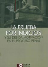 La Prueba por Indicios y Su Debida Motivación en el Proceso Penal – Elky Alexander Villegas Paiva – 1ra Edición