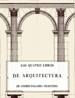 Los Cuatro Libros de Arquitectura – Andrea Palladio – 1ra Edición