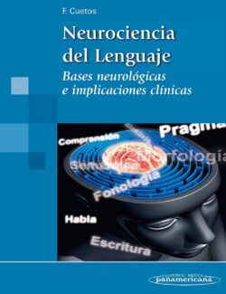 Neurociencia del Lenguaje: Bases Neurológicas e Implicaciones Clínicas – Fernando Cuetos Vega – 1ra Edición