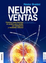 Neuroventas: Conozca Cómo Funciona el Cerebro Para Vender con Inteligencia y Resultados Exitosos – Néstor Braidot – 1ra Edición