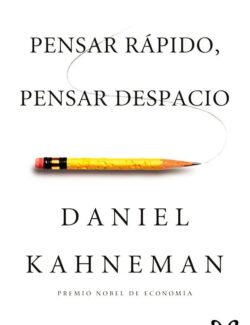 Pensar Rápido Pensar Despacio – Daniel Kahneman – 1ra Edición