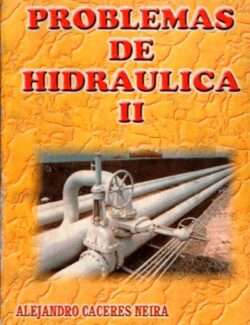 Problemas de Hidráulica II – Alejandro Caceres Neira – 1ra Edición