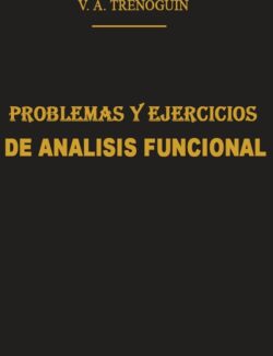 Problemas y Ejercicios de Análisis Funcional – V. A. Trenoguin, B. M. Pisarievski, T. S. Sóboleva – 1ra Edición