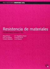 Resistencia de Materiales: Problemas Resueltos – Miquel Ferrer Ballester, José Luis Macías Serra, Frederic Marimón Carvajal, M. Magdalena Pastor Artigues – 1ra Edición