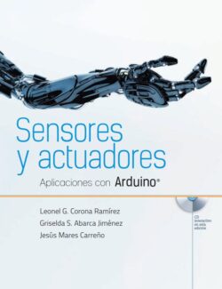 Sensores y Actuadores: Aplicaciones con Arduino® – Leonel Germán Corona Ramírez, Griselda Stephany Abarca Jiménez, Jesús Mares Carreño – 1ra Edición