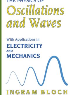 The Physics of Oscillations and Waves with Applications in Electricity and Mechanics – Ingram Bloch – 1st Edition