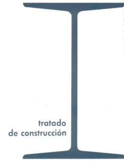 Tratado de Construcción: Elementos, Estructuras y Reglas Fundamentales de la Construcción – Heinrich Schmitt – 6ta Edición