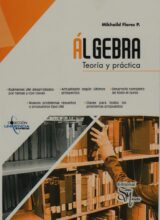 Álgebra: Teoría y Práctica – Mikhail Flores P. – 1ra Edición