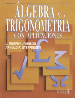 Álgebra y Trigonometría con Aplicaciones – L. Murphy Johnson, Arnold R. Steffensen – 1ra Edición