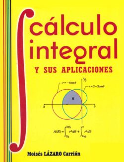 Cálculo Integral y Sus Aplicaciones – Moisés Lázaro C. – 1ra Edición