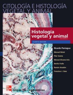 Citología e Histología Vegetal y Animal Vol. II: Histología Vegetal y Animal – Ricardo Paniagua, Manuel Nistal, Pilar Sesma, Manuel Álvarez-Uría – 4ta Edición