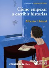 Cómo Empezar a Escribir Historias – Alberto Chimal – 1ra Edición