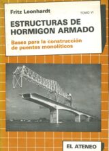Estructuras de Hormigón Armado: Bases para la Construcción de Puentes Monolíticos Tomo VI – Fritz Leonhardt – 1ra Edición