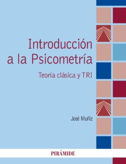 Introducción a la Psicometría: Teoría clásica y TRI – José Muñiz – 1ra Edición
