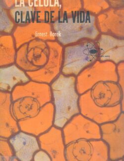 La Célula, Clave de la Vida – Ernest Borek – 1ra Edición